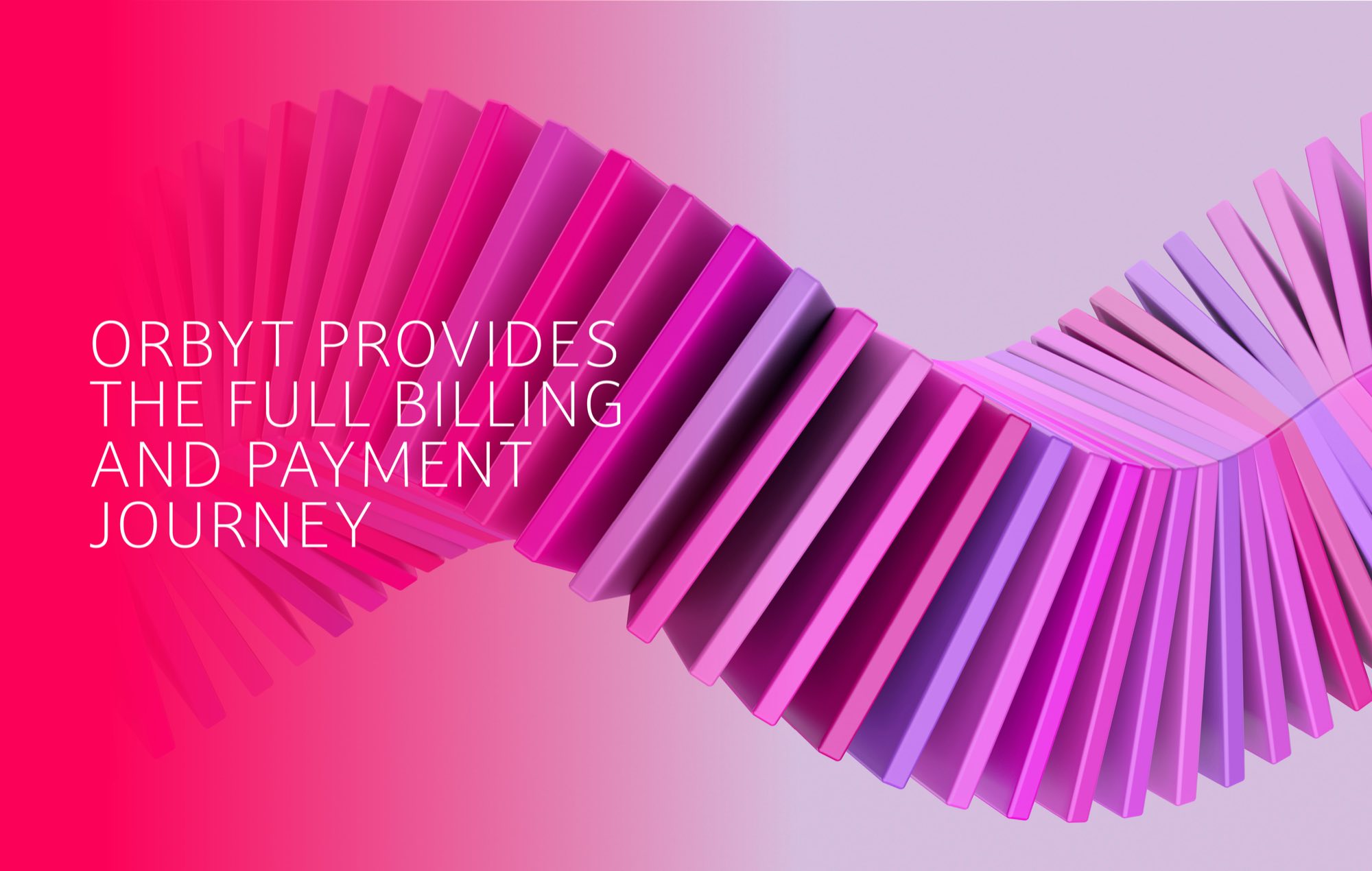 A pleated ribbon twisting from magenta to lilac across a pink ground, with “Orbyt provides the full billing and payment journey” set in white